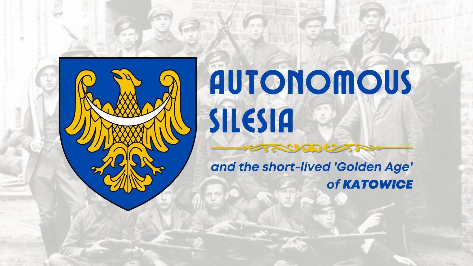 Autonomous Silesia & the Short-lived 'Golden Age' of Katowice